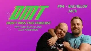 #94 - Bachelor Jack | DMT: Don't Miss This Podcast w/ Sam Butler and Jack Anderson