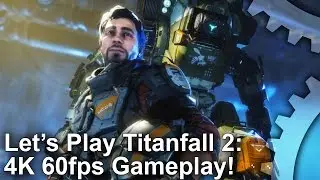 Let's Play Titanfall 2 PC: 4K 60fps Gameplay!