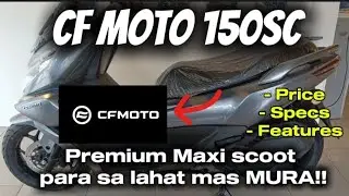 CF Moto 150 SC | Bagong king of MaxiScoot ba ito? | Kabahan na ang ibang brands | #newbiemotovlogph 