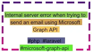 Internal server error when trying to send an email using Microsoft Graph API
