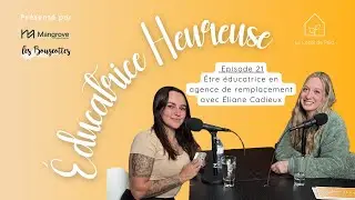 &Ecirc;tre &eacute;ducatrice en agence de remplacement avec &Eacute;liane Cadieux - Ep21
