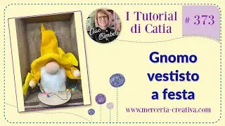 #373 GNOMO VESTITO A FESTA TUTORIAL FAI DA TE