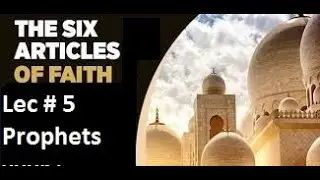 Lec#5. Beliefs in Prophets