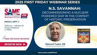 SAME DC Post - Sept. 5, 2025 - First Friday - Decommissioning the NS Savannah