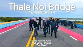 Ride Pulau ke Pulau - Part 1 (Phatthalung)