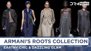 Milan Fashion Week: Armani&rsquo;s &ldquo;Roots&rdquo; Collection Blends Earthy Chic & Glamour | AN1G