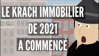 Comment Savoir Que Le KRACH IMMOBILIER de 2021 A Commenc&eacute; ?