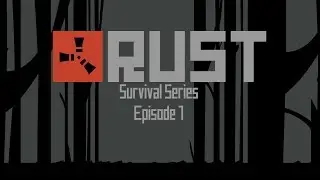 Rust Survival Series | Episode 1