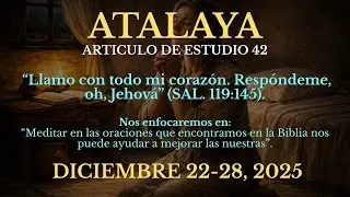 Estudio de la Atalaya Aplicado de esta semana | Diciembre 22- 28, 2025 | Reunión de Fin de Semana