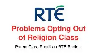 Problems Opting Out of Religion Class - Parent Ciara Roosli on RTE Radio 1