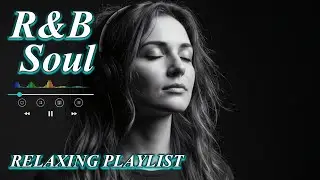 【R&B Soul】 Smooth R&B Soul Playlist – Relaxing Vocals & Deep Grooves for Chill Moments