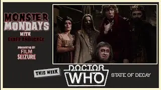 Monster Mondays Episode #201 - Doctor Who: State of Decay