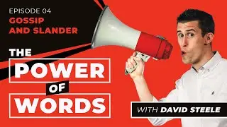 Gossip and Slander (Ep4): The Power of Words by David Steele