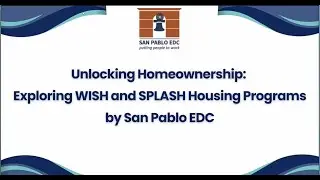 Unlocking Homeownership: Exploring WISH and SPLASH Housing Programs by San Pablo EDC