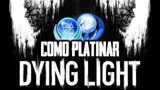 Como Platinar #166 - Dying Light (PS4)