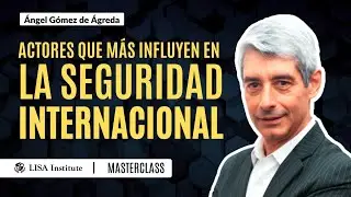 Análisis de actores que más influyen en la seguridad internacional | Ángel Gómez de Ágreda