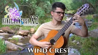 Wind Crest: The Three Trails (Final Fantasy X-2) | Classical Guitar Cover