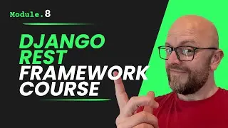 Django Rest Framework Course - Module 8