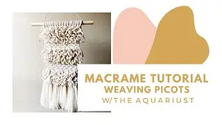 MACRAME HOW TO : The Picot Knot - Create Texture in Your Macrame Weavings w/ The Square Knot Picot