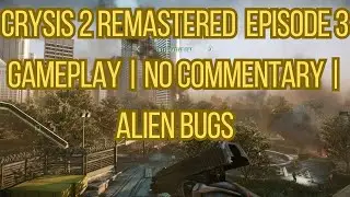 Crysis 2 Remastered Episode 3 Геймплей Без комментариев Баги пришельцев
