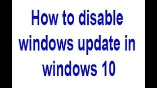 How to Disable/Turn Off Windows Automatic Updates on Windows 10