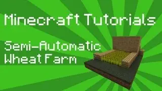 Minecraft Tutorial: Semi-Automatic Wheat Farm