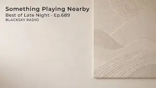 Something Playing Nearby · Atmospheric Downtempo