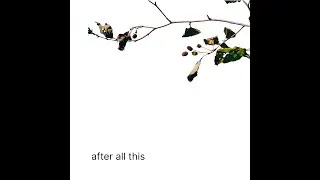 after all this - full album