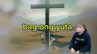 bag ong langit bag ong yuta ( rev 21)