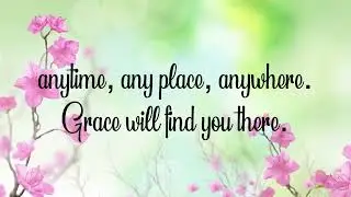 Grace Will Find You Lyrics