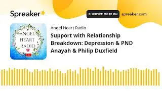Support with Relationship Breakdown: Depression & PND Anayah & Philip Duxfield