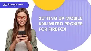 How to set up an unlimited proxy in the Firefox browser