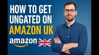 How to Get Ungated on Amazon UK: Step-by-Step 2025 Guide