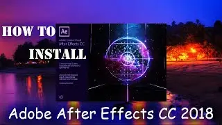 How To Install Adobe After Effects CC 2018