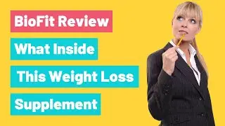 BioFit Review - What Inside This Weight Loss Supplement