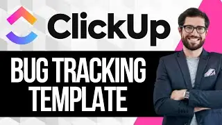 Учебное пособие по шаблону отслеживания ошибок Clickup