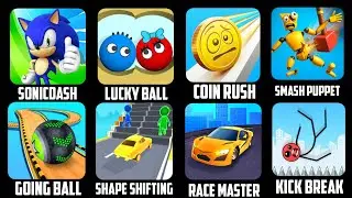 SonicDash, Lucky Ball,Coin Rush,SMASH puppet,Going ball,Shape shifting,Race Master, Kick break