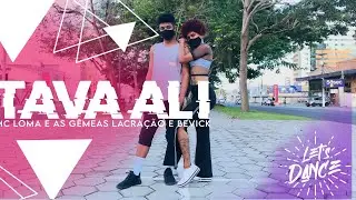Tava Ali- Mc Loma e a G&ecirc;meas Lacra&ccedil;&atilde;o - Coreografia oficial | Let&rsquo;s Dance