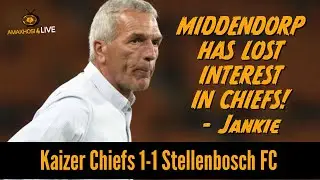 Middendorp Has Lost Interest In The Team! (Rant) - Absa Prem - Kaizer Chiefs 1-1 Stellenbosch (A)