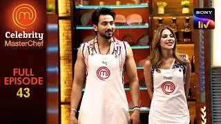 Nikki के Team Choose करने से किसको आया चक्कर? | Celebrity MasterChef | Ep 43 | Full Episode