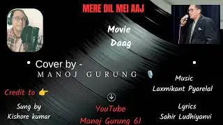 MERE DIL MEI AAJ KYA HAI // COVER MANOJ GURUNG // DAAG // LAXMIKANT PYARELAL 