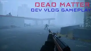 Dead Matter Dev Vlog Gameplay Part 1/2