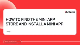How to find the Mini app store and install a Mini app in ihakimi
