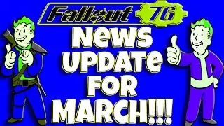 Fallout 76 | News Update For March!!!