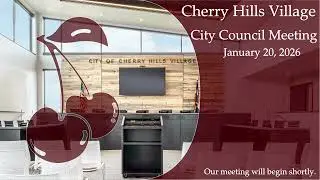 Cherry Hills Village City Council & Charlou Park GID & Southmoor Hudson GID January 20, 2026