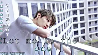 {Jungkook Ff Oneshot} Let me be the one