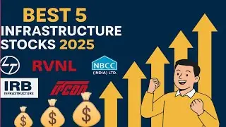 Best 5 Infrastructure Stocks🔥2025 / Multibagger Infra Stocks / L&T / RVNL / IRB / NBCC / IRCON