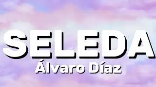 &Aacute;lvaro D&iacute;az - SELEDA (Lyrics)