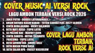 Cover Lagu Ambon Terbaik Versi Rock 2026 🔥 Music AI Rock Paling Merinding