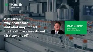 2025 Market Outlook: Factors impacting the Healthcare investment strategy